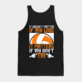 It Doesn't Matter If You Lose, It Matters If You Don't Try Tank Top